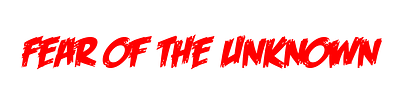Fear of the Unknown Title